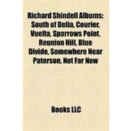 Richard Shindell Albums : South of Delia, Courier, Vuelta, Sparrows Point, Reunion Hill, Blue Divide, Somewhere near Paterson, Not Far Now