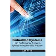 Embedded Systems: High Performance Systems, Applied Principles and Practice