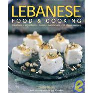 Lebanese Food and Cooking Traditions, Ingredients, Tastes and Techniques in 65 Classic Recipes.
