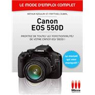 Canon EOS 550D - Le mode d'emploi complet
