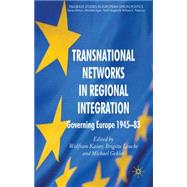 Transnational Networks in Regional Integration Governing Europe 1945-83