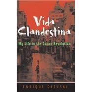 Vida Clandestina My Life in the Cuban Revolution