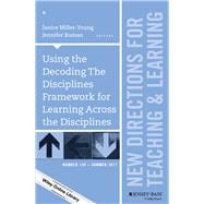 Using the Decoding The Disciplines Framework for Learning Across the Disciplines New Directions for Teaching and Learning, Number 150