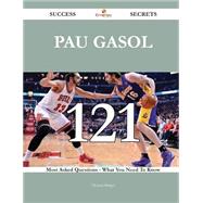Pau Gasol: 121 Most Asked Questions on Pau Gasol - What You Need to Know