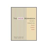 The Ocd Workbook: Your Guide to Breaking Free from Obsessive-Compulsive Disorder