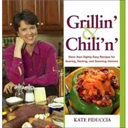 Grillin' and Chili'n' : More Than Eighty Easy Recipes for Searing, Sizzling, and Savoring Venison