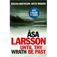 Until Thy Wrath Be Past A Rebecka Martinsson Investigation