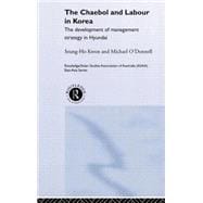 The Cheabol and Labour in Korea: The Development of Management Strategy in Hyundai