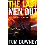 The Last Men Out Life on the Edge at Rescue 2 Firehouse