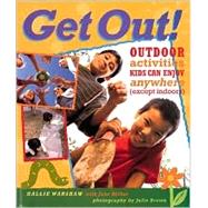 Get Out! Outdoor Activities Kids Can Enjoy Anywhere (Except Indoors)