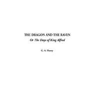 The Dragon and the Raven: Or the Days of King Alfred