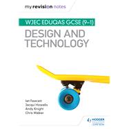 My Revision Notes: WJEC Eduqas GCSE (9-1) Design and Technology