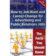 Truth about Advertising and Public Relations Jobs - How to Job-Hunt and Career-Change for Advertising and Public Relations Jobs - the Facts You Should Know