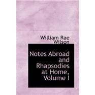Notes Abroad and Rhapsodies at Home