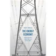 The Energy Economy Practical Insight to Public Policy and Current Affairs
