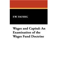 Wages and Capital : An Examination of the Wages Fund Doctrine