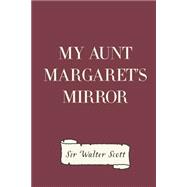 My Aunt Margaret's Mirror