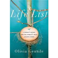 Life List : A Woman's Quest for the World's Most Amazing Birds