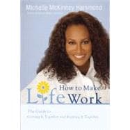 How to Make Life Work : The Guide to Getting It Together and Keeping It Together