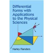 Differential Forms With Applications to the Physical Sciences