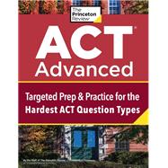 ACT Advanced Targeted Prep & Practice for the Hardest ACT Question Types