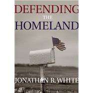 Defending the Homeland Domestic Intelligence, Law Enforcement, and Security