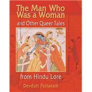 The Man Who Was a Woman and Other Queer Tales from Hindu Lore