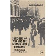 Prisoners of War and the German High Command The British and American Experience