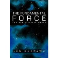 The Fundamental Force: How the Universe Works