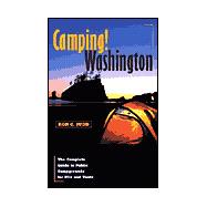 Camping! Washington : The Complete Guide to Public Campgrounds for RV's and Tents