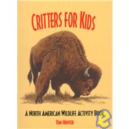 Critters for Kids : A North American Wildlife Activity Book