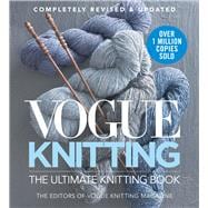 Vogue® Knitting The Ultimate Knitting Book Completely Revised & Updated