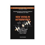 New Vistas in Astrophysics : Proceedings of the International School of Cosmic Ray Astrophysics 20th Anniversary - 11th Course Erice, Italy 15-23 July 1998