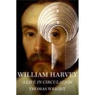 William Harvey A Life in Circulation