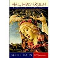 Hail, Holy Queen The Mother of God in the Word of God