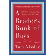 A Reader's Book of Days True Tales from the Lives and Works of Writers for Every Day of the Year