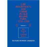 Law, Magistracy, and Crime in Old Regime Paris, 1735â€“1789