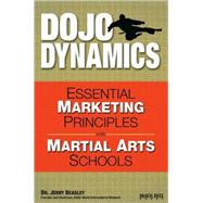 Dojo Dynamics Essential Marketing Principles for Martial Arts Schools