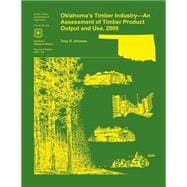Oklahoma's Timber Industry- an Assessment of Timber Product Output and Use,2009