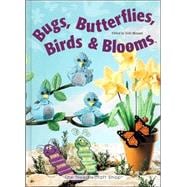 Bugs, Butterflies, Birds and Blooms