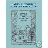 Early Victorian Illustrated Books, Britain, France And Germany 1820-1860