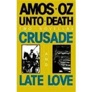 Unto Death : Crusade and Late Love