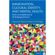 Immigration, Cultural Identity, and Mental Health Psycho-social Implications of the Reshaping of America