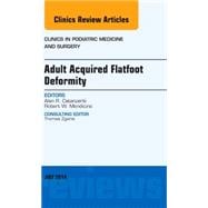 Adult Acquired Flatfoot Deformity: An Issue of Clinics in Podiatric Medicine and Surgery