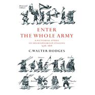 Enter the Whole Army: A Pictorial Study of Shakespearean Staging, 1576â€“1616