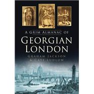 The Grim Almanac of Georgian London