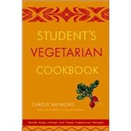 Student's Vegetarian Cookbook, Revised Quick, Easy, Cheap, and Tasty Vegetarian Recipes