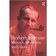 Marxism, Revolution and Utopia: Collected Papers of Herbert Marcuse, Volume 6