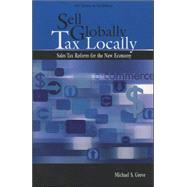 Sell Globally Tax Locally Sales Tax Reform for the New Economy