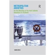Metropolitan Anxieties: On the Meaning of the Irish Catholic Adventure in Scotland